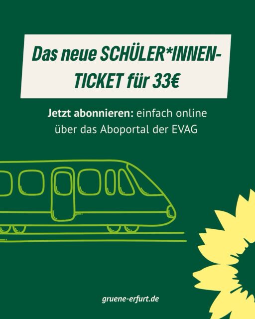 Erfurter Schüler:innenticket – jetzt im Abo-Portal sichern!
Dank eines erfolgreichen Stadtratsbeschlusses wird’s jetzt konkret: Ab 1. Dezember können Erfurter Schulkinder das Deutschlandticket für nur 33 Euro im Monat nutzen – die Stadt gibt 25 Euro Zuschuss.
🎟️ Die Antragstellung startet im Oktober.
🗓️ Wer ab 1. Dezember damit fahren will, muss das Ticket bis spätestens 10. November bestellen.
📲 Schüler:innen unter 18 beantragen das Ticket online über das Abo-Portal der EVAG – der Code lautet Erfurt25.
🧑🎓 Über-18-Jährige können es direkt im Mobilitätszentrum am Anger mit Schülerausweis beantragen.
👉 Alle Infos und Antworten auf eure Fragen findet ihr über den Link in Bio und Story 
#GüneErfurt #Schülerticket #GrüneVerkehrswende