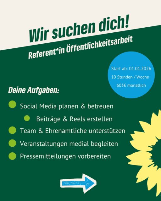 Wir suchen Verstärkung für unsere Öffentlichkeitsarbeit! 💚

Du hast Freude daran, Social-Media-Auftritte strategisch zu gestalten, Inhalte zu planen, Reels zu produzieren und politische Themen verständlich zu vermitteln? Dann möchten wir dich kennenlernen.
Du arbeitest eng mit Kreisverband und Stadtratsfraktion zusammen, unterstützt Ehrenamtliche bei eigenen Beiträgen und begleitest Aktionen sowie Veranstaltungen auch mal direkt vor Ort. Du kannst eigene Ideen einbringen, Neues ausprobieren und selbstständig arbeiten – in einem motivierten Team, das dich unterstützt.
Bewerbung bis zum 30.11. an:
📩 info@gruene-erfurt.de
Mehr Infos findest du in der Stellenausschreibung in unserer Bio. ✨