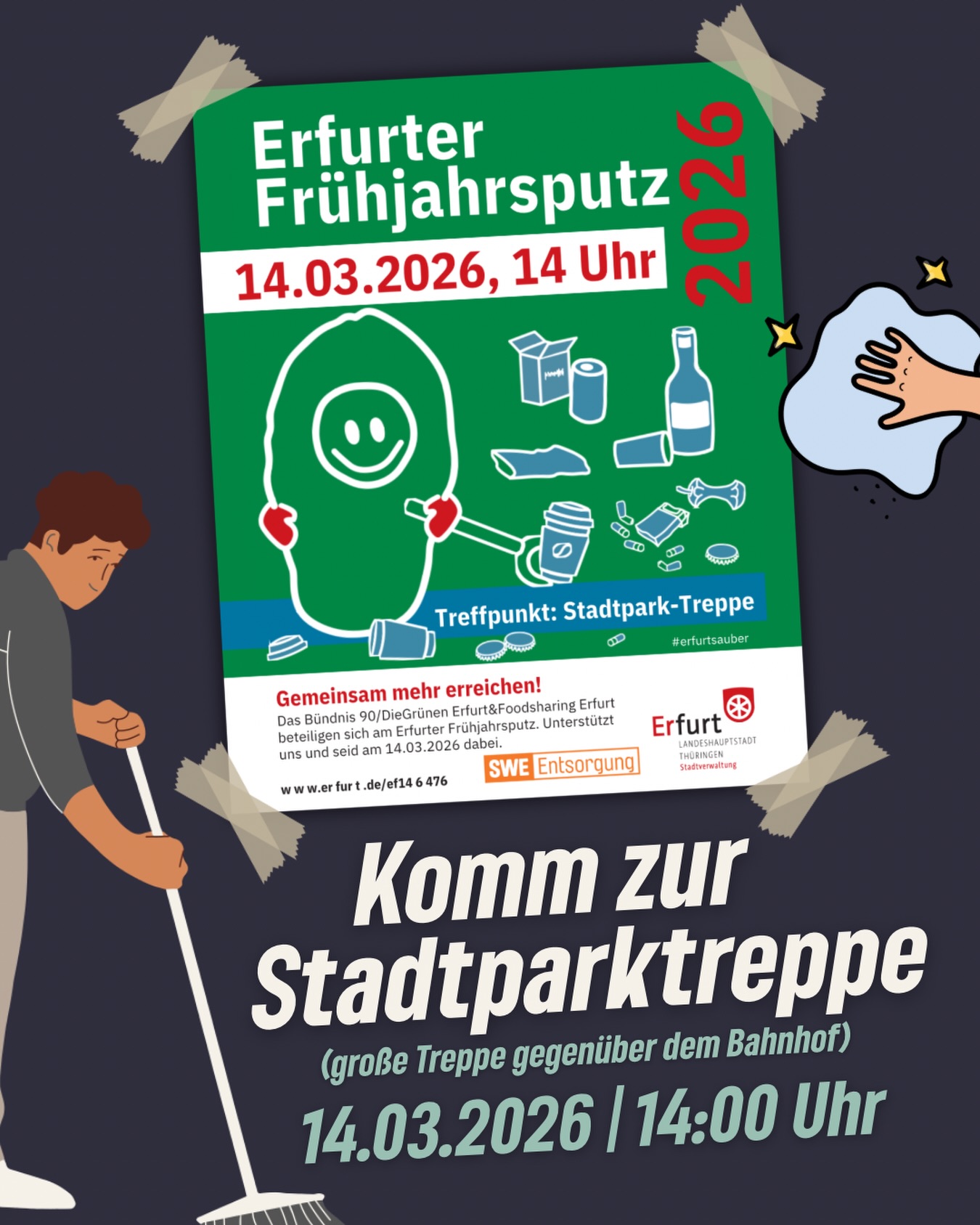 Mach mit beim Erfurter Frühjahrsputz 2026! 🌱🧹 
Am 14.03.2026 um 14 Uhr treffen wir uns an der Stadtpark-Treppe, um gemeinsam ein Zeichen für ein sauberes und lebenswertes Erfurt zu setzen.

Zusammen mit @foodsharing__erfurt und vielen engagierten Menschen zeigen wir: Gemeinsam können wir mehr erreichen. 

Komm vorbei, pack mit an und hilf dabei, unsere Stadt ein Stück sauberer zu machen!

#erfurt #grüneerfurt #cleanday #frühjahrsputz #saubermachen